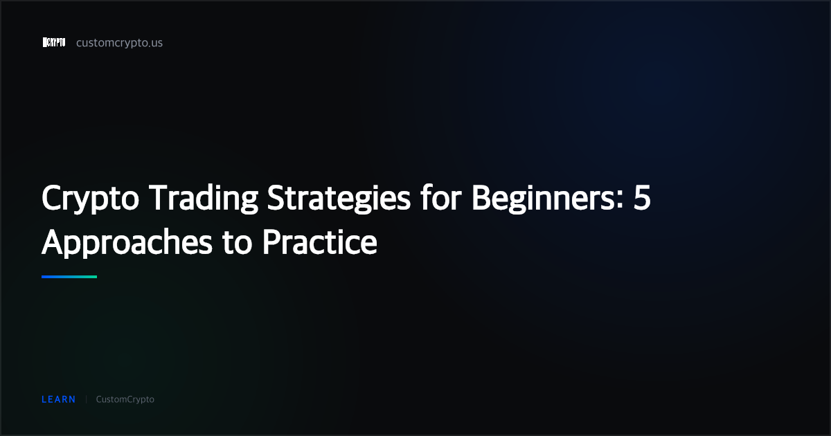 Crypto Trading Strategies for Beginners: 5 Approaches to Practice ...